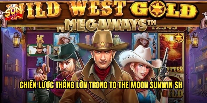 To The Moon sunwin sh – Bay lên mặt trăng cùng thưởng triệu đô 3 Chiến lược thắng lớn trong To The Moon sunwin sh