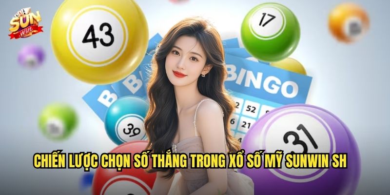 Chiến lược chọn số thắng trong xổ số Mỹ sunwin sh