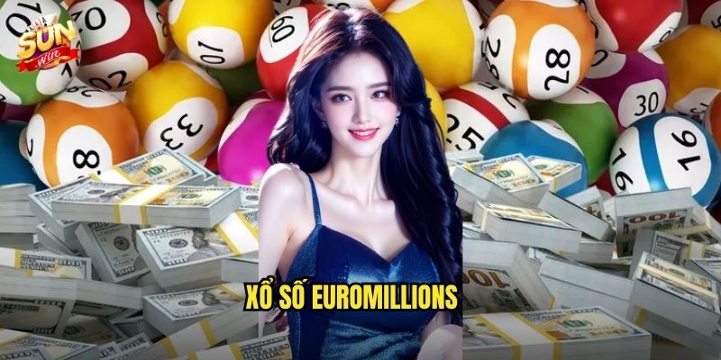 Xổ số EuroMillions sunwin sh – Cơ hội trúng triệu phú từ Châu Âu 6 xổ số EuroMillions