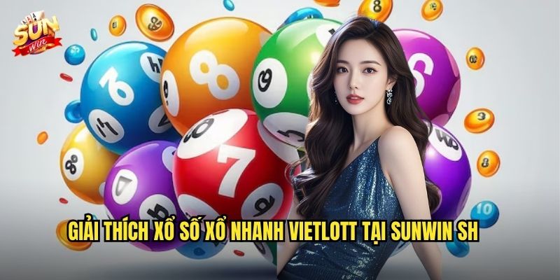 Xổ số xổ nhanh Vietlott sunwin sh – Quay nhanh trúng lớn mỗi ngày 2 Giải thích xổ số xổ nhanh Vietlott tại sunwin sh