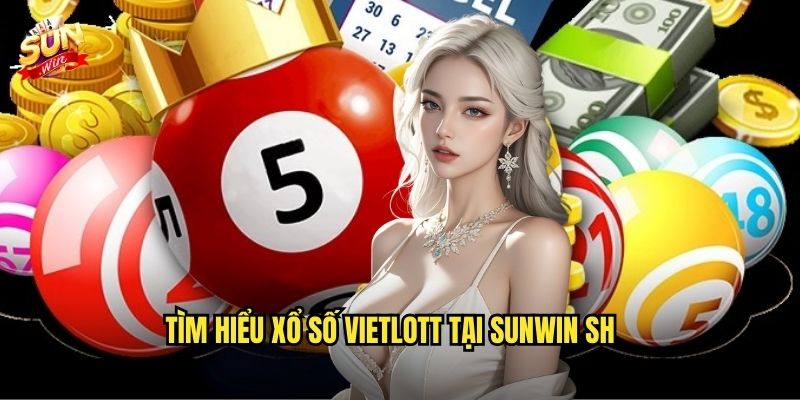 Xổ số Vietlott sunwin sh – Trúng jackpot lớn cùng xổ số Vietlott 2 Tìm hiểu xổ số Vietlott tại sunwin sh