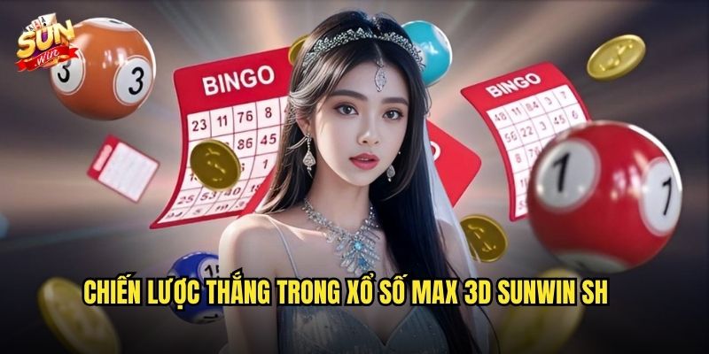 Xổ số Max 3D sunwin sh – Trúng thưởng lớn với 3 chữ số may mắn 3 Chiến lược thắng trong xổ số Max 3D sunwin sh