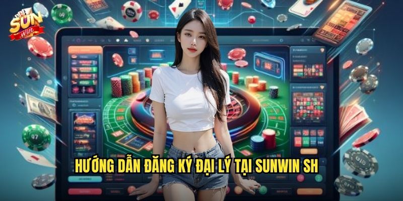 Đại Lý sunwin sh - Cơ Hội Kiếm Tiền Triệu Mỗi Tháng 3 Hướng dẫn đăng ký đại lý tại sunwin sh