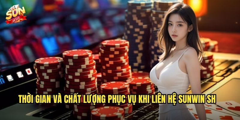Liên Hệ sunwin sh - Hỗ Trợ Khách Hàng Chuyên Nghiệp 24/7 3 Thời gian và chất lượng phục vụ khi liên hệ SunWin SH