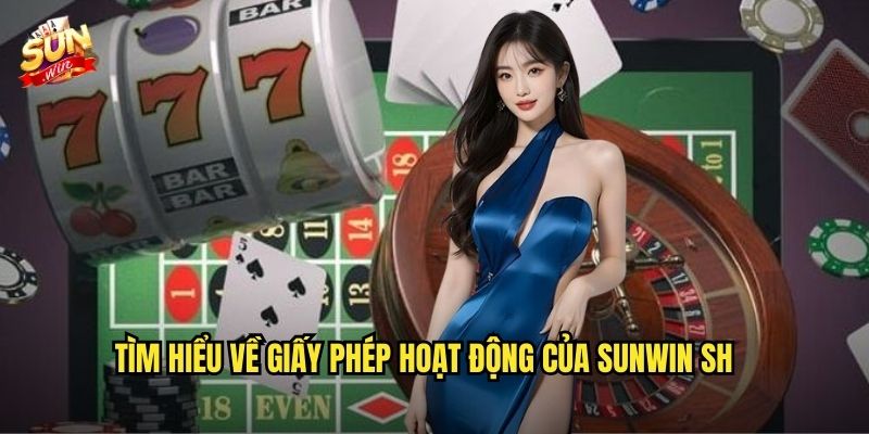 Giấy Phép Hoạt Động Sunwin sh - Uy Tín Pháp Lý Được Công Nhận 2 Tìm hiểu về giấy phép hoạt động của Sunwin