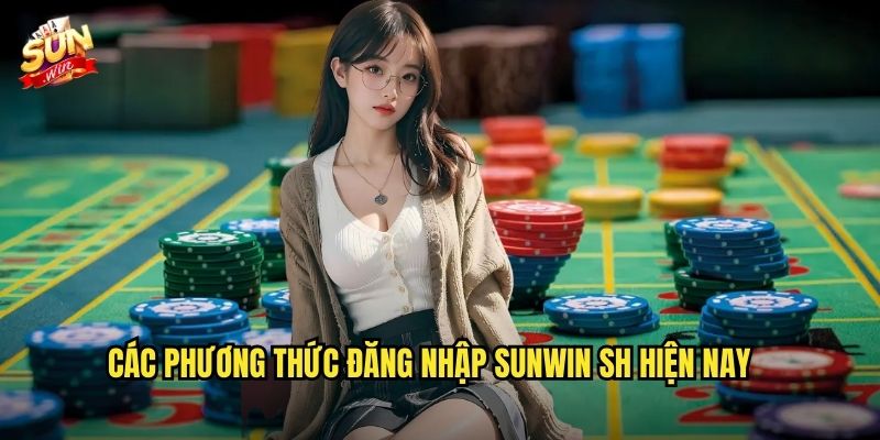 Đăng Nhập sunwin sh An Toàn - Trải Nghiệm Game Mượt Mà 24/7 2 Các phương thức đăng nhập sunwin sh hiện nay