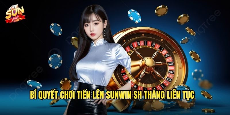 Tiến Lên sunwin sh - Game Bài Quốc Dân Số 1 Việt Nam 3 Bí quyết chơi Tiến Lên sunwin sh thắng liên tục
